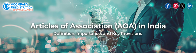 Articles of Association (AOA) in India: Definition, Importance, and Key Provisions