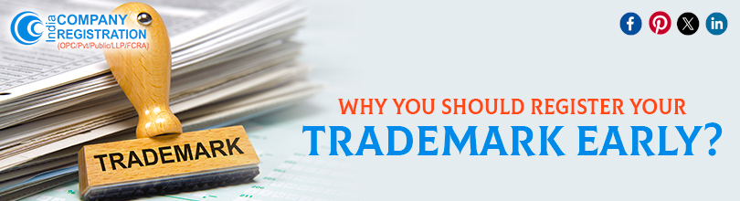 Why You Should Register Your Trademark Early?